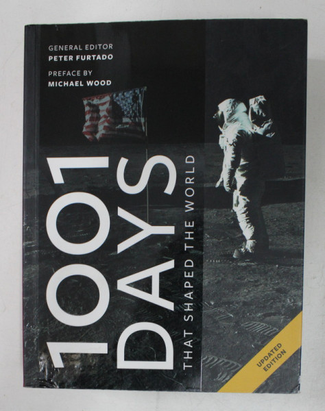1001 DAYS THAT SHAPED THE WORLD , general editor PETER FURTADO , 2018