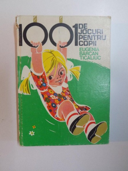 1001 DE JOCURI PENTRU COPII de EUGENIA BARCAN TICALIUC , 1979