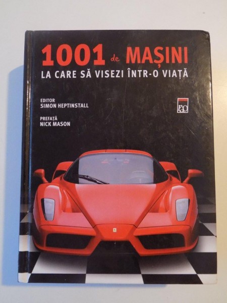 1001 DE MASINI LA CARE SA VISEZI INTR-O VIATA de SIMON HEPTINSTALL 2013