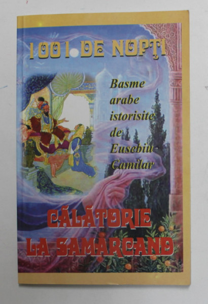 1001 DE NOPTI - BASME ARABE ISTORISITE de EUSEBIU CAMILAR  - CALATORIE LA SAMARCAND , ANII '90