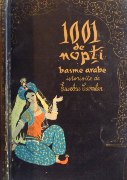 1001 DE NOPTI, BASME ARABE ISTORISITE, VOL. II, ED. A II-A de EUSEBIU CAMILAR, ILUSTRATII de ANGI PETRESCU - TIPARESCU, 1961