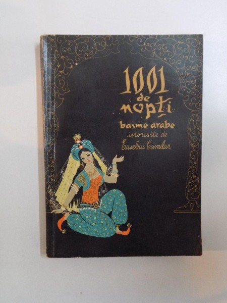 1001 DE NOPTI , BASME ARABE ISTORISITE VOL. III  ISTORISITE de EUSEBIU CAMILAR , 1961