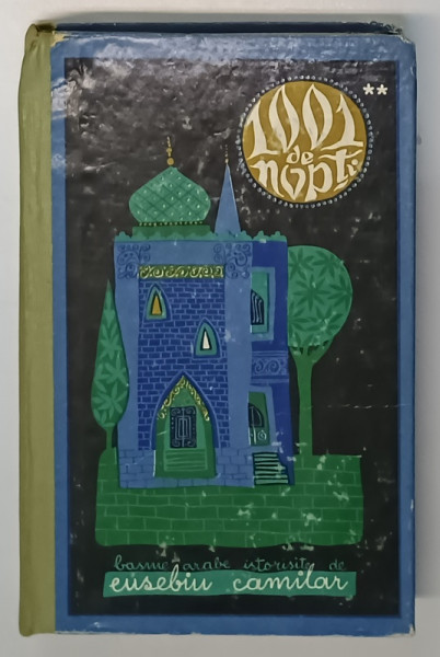 1001 DE NOPTI , BASME ARABE ISTORISITE , VOLUMUL II de EUSEBIU CAMILAR , ilustratii de ANGI - PETRESCU - TIPARESCU , 1968