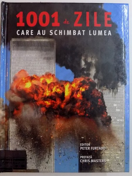 1001 DE ZILE CARE AU SCHIMBAT LUMEA , 2012 DE EDITOR PETER FURTADO , PREFATA MICHAEL WOOD