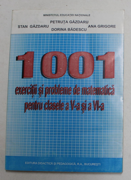 1001 EXERCITII SI PROBLEME DE MATEMATICA PENTRU CLASELE A V-A si A VI -A de PETRUTA GAZDARU ...DORINA BADESCU , 1998