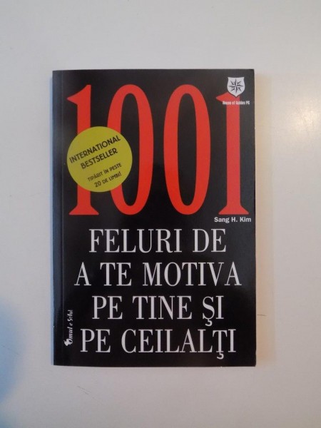 1001 FELURI DE A TE MOTIVA PE TINE SI PE CEILALTI de SANG H.KIM 2012