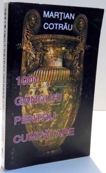 1001 GANDURI PENTRU CUMPATARE de MARTIAN COTRAU, EDITIA A II-A , 1997