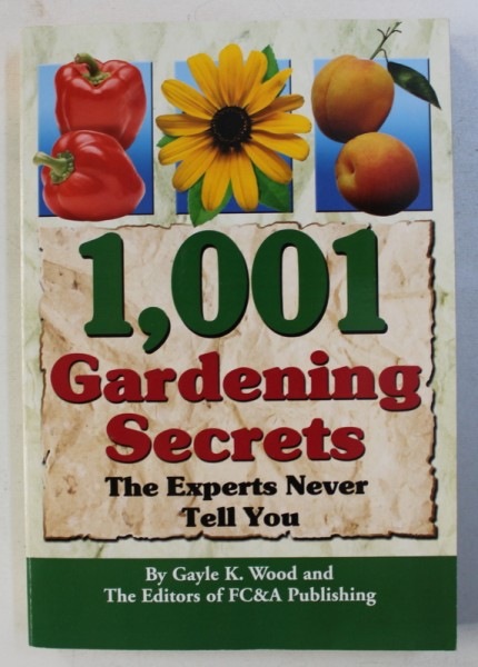 1001 GARDENING SECRETS  THE EXPERTS NEVER TELL YOU by GALE K. WOOD , 2004