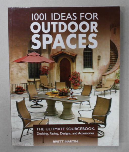 1001 IDEAS FOR OUTDOOR SPACES by BRETT MARTIN , 2008