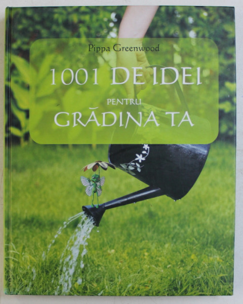 1001 IDEI PENTRU GRADINA TA de PIPPA GREENWOOD , 2008 , *PREZINTA HALOURI DE APA