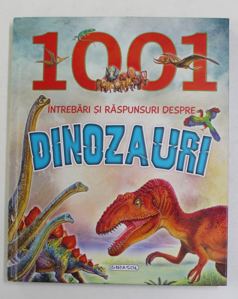 1001 INTREBARI SI RASPUNSURI DESPRE DINOZAURI , 2018 *MICI DEFECTE