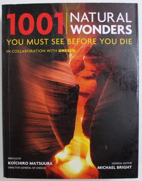 1001 NATURAL WONDERS YOU MUST SEE BEFORE YOU DIE by MICHAEL BRIGHT , 2009