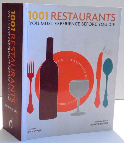 1001 RESTAURANTS , YOU MUST EXPERIENCE BEFORE YOU DIE de JAY RAYNER SI JENNY LINFORD , 2014 * PREZINTA HALOURI DE APA