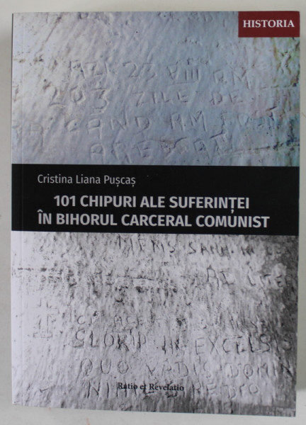 101 CHIPURI ALE SUFERINTEI IN BIHORUL CARCERAL COMUNIST de CRISTINA LIANA  PUSCAS , 2021