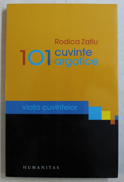 101 CUVINTE ARGOTICE de RODICA ZAFIU , 2010