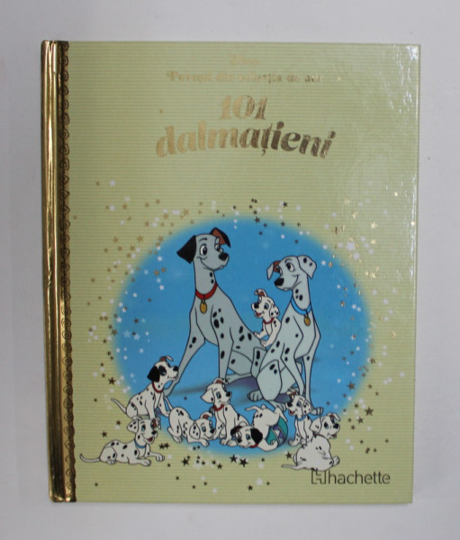 101 DALMATIENI -  SERIA ' POVESTI DIN COLECTIA DE AUR - DISNEY ' , 2018