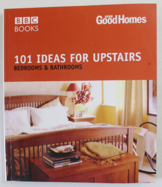 101 IDEAS FOR UPSTAIRS , BEDROOM , BATHROOM by JULIE SAVILL , 2005 , PREZINTA HALOURI DE APA *