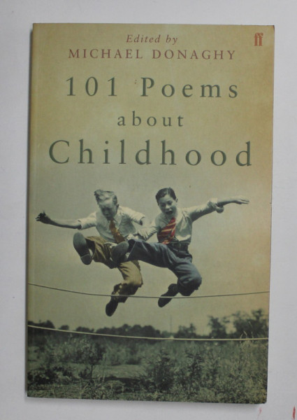 101 POEMS ABOUT CHILDHOOD , edited by MICHAEL DONAGHY , 2007