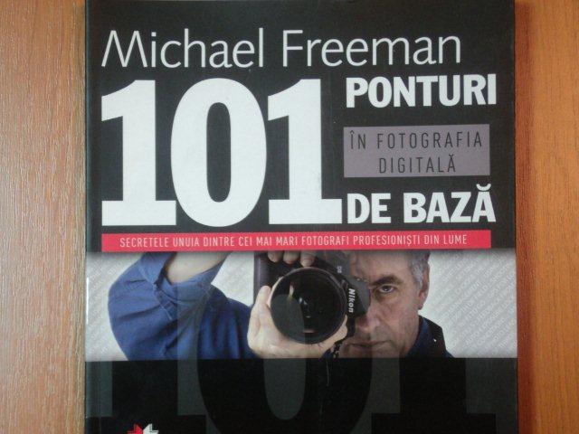 101 PONTURI DE BAZA IN FOTOGRAFIA DIGITALA de MICHAEL FREEMAN , 2010 *PREZINTA HALOURI DE APA