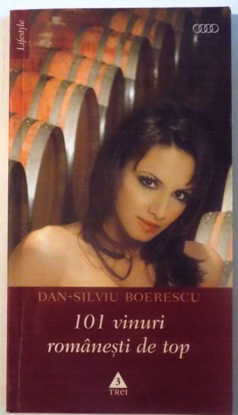 101 VINURI ROMANESTI DE TOP de DAN - SILVIU BOERESCU , 2008