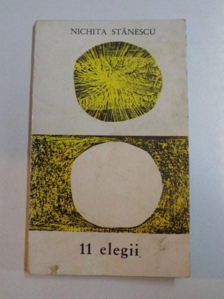 11 ELEGII de NICHITA STANESCU , 1966 * PREZINTA SUBLINIERI CU CREIONUL