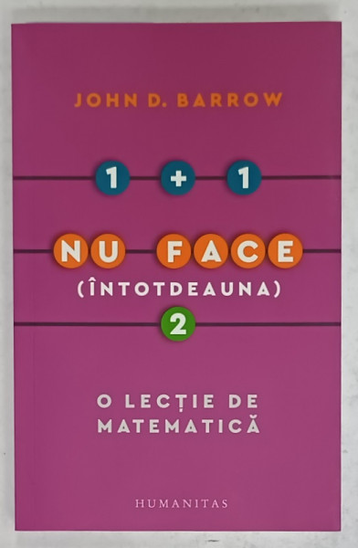 1+1 NU FACE ( INTOTDEAUNA  ) 2, O LECTIE DE MATEMATICA de JOHN D. BARROW , 2021