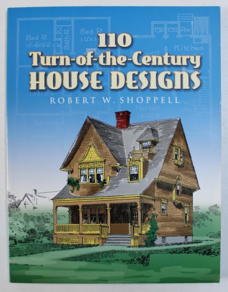 110 TURN - OF - THE - CENTURY HOUSE DESIGN by ROBERT W . SHOPPELL  , 2006
