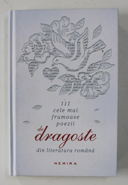 111 CELE MAI FRUMOASE POEZII DE DRAGOSTE DIN LITERATURA ROMANA , argument si selectie de MARIUS CHIVU si RDU VANCU , 2016