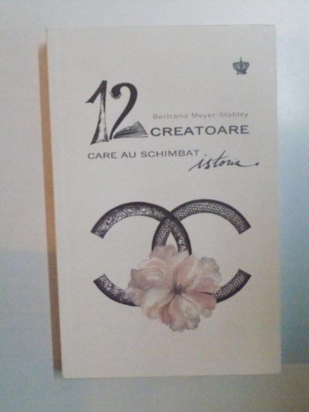 12 CREATOARE CARE AU SCHIMBAT ISTORIA de BERTRAND MEYER - STABLEY , 2014
