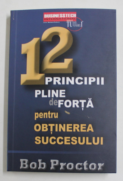 12 PRINCIPII PLINE DE FORTA PENTRU OBTINEREA SUCCESULUI de BOB PROCTOR , 2022 * MICI DEFECTE