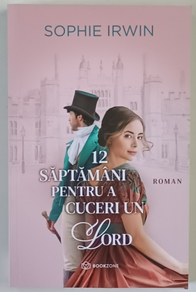 12 SAPTAMANI PENTRU A CUCERI UN LORD , roman de SOPHIE IRWIN , 2022