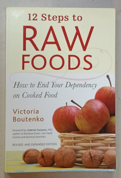 12 STEPS TO RAW FOODS , HOW TO END YOUR DEPENDENCY ON COOKED FOOD by VICTORIA  BOUTENKO , 2007