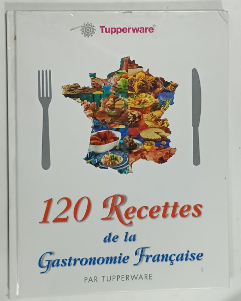 120 RECETTES DE LA GASTRONOMIE FREANACAISE , par PAR TUPERWARE , 1997