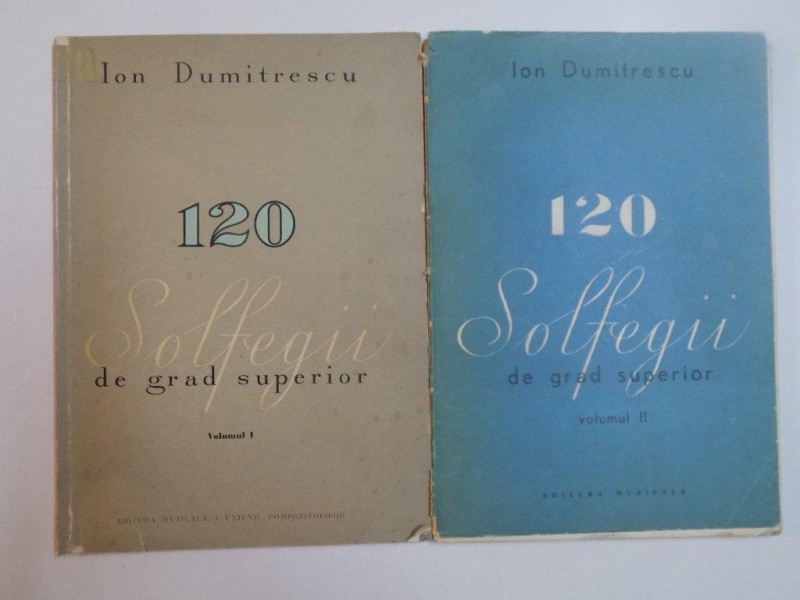 120 SOLFEGII DE GRAD SUPERIOR , VOL. 1 - 2 de ION DUMITRESCU , 1972