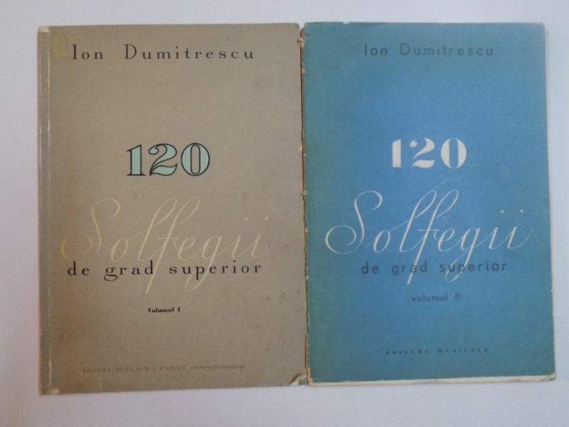 120 SOLFEGII DE GRAD SUPERIOR , VOL. 1 - 2 de ION DUMITRESCU , 1972