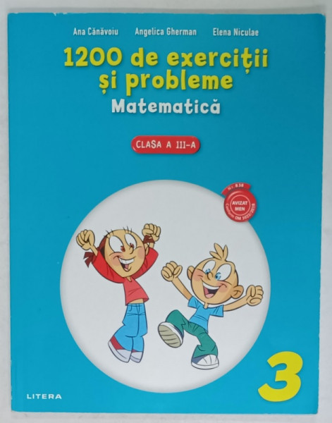 1200 DE EXERCITII SI PROBLEME DE MATEMATICA , CLASA A - III -A de ANA CANAVOIU ...ELENA  NICULAE , 2016