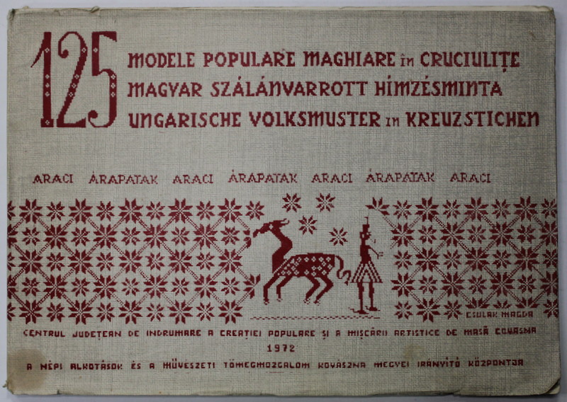 125 MODELE POPULARE MAGHIARE IN CRUCIULITE , culegere de CSULAK MAGDA , TEXT IN MAGHIARA , ROMANA , GERMANA , 1972