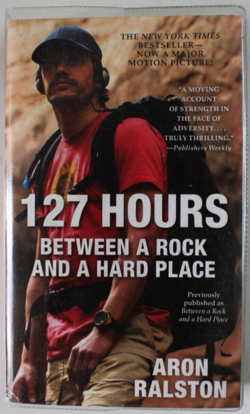 127 HOURS BETWEEN A ROCK AND A HARD PLACE by ARON RALSTON , 2010