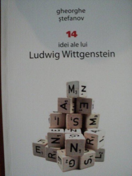 14 IDEI ALE LUI LUDWIG WITTGENSTEIN de GHEORGHE STEFANOV