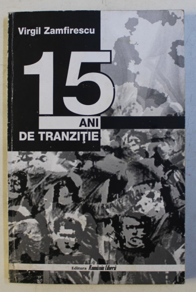 15 ANI DE TRANZITIE de VIRGIL ZAMFIRESCU , 2004