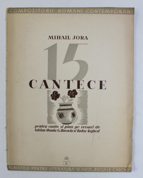 15 CANTECE PE VERSURI DE AD. MANIU , G. BACOVIA si T. ARGHEZI de MIHAIL JORA ,