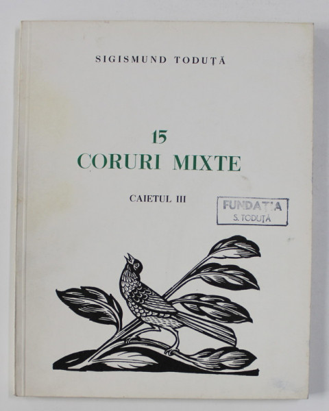 15 CORURI MIXTE - CAIETUL III de SIGISMUND TODUTA , 1970