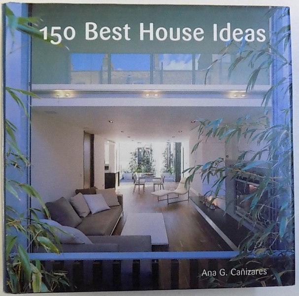 150 BEST HOUSE IDEAS by ANA G. CANIZARES , 2005