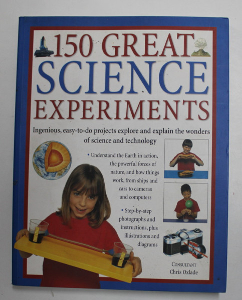150 GREAT SCIENCE EXPERIMENTS , by CHRIS OXLADE , 2010