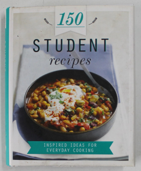 150 STUDENTS RECIPES , INSPIRED IDEAS FOR EVERYDAY COOKING , 2016