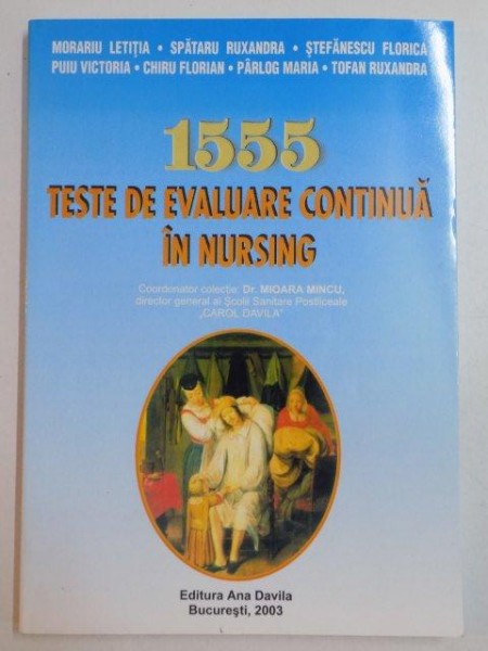 1555 TESTE DE EVALUARE CONTINUA IN NURSING de MORARIU LETITIA , SPATARU RUXANDRA , STEFANESCU FLORICA ... , 2003