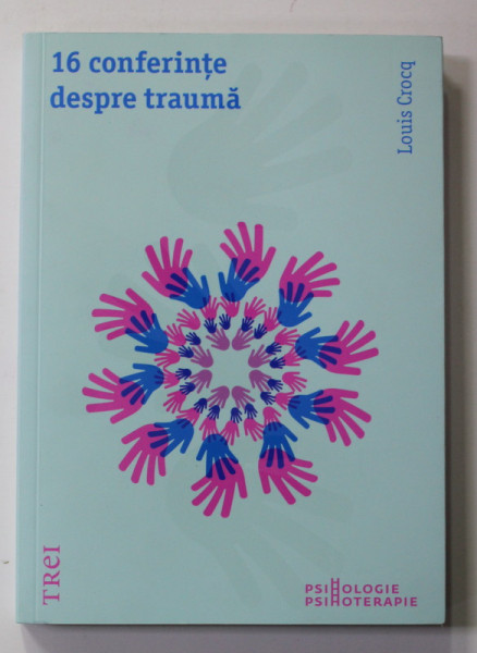 16 CONFERINTE DESPRE TRAUMA de LOUIS CROCQ , 2014