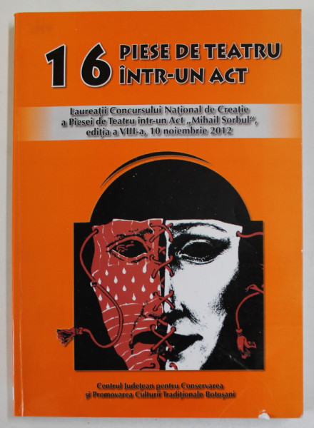 16 PIESE DE TEATRU INTR- UN ACT , LAUREATII CONCURSULUI DE CREATIE '' MIHAIL SORBUL '' , 2012