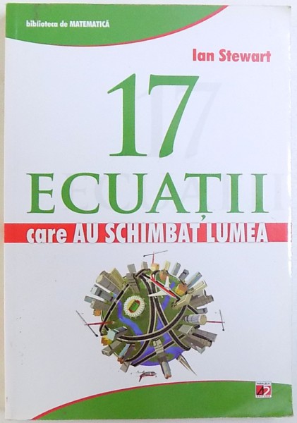 17 ECUATII CARE AU SCHIMBAT LUMEA de IAN STEWART , 2013