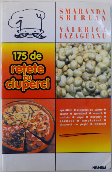 175 DE RETETE CU CIUPERCI de SMARANDA SBURLAN si VALERICA IAZAGEANU , 1998